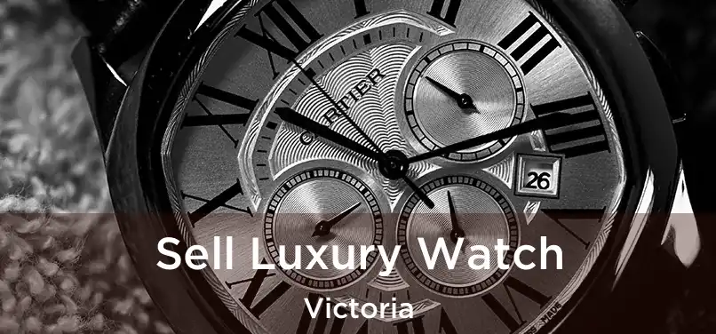  Sell Luxury Watch Victoria